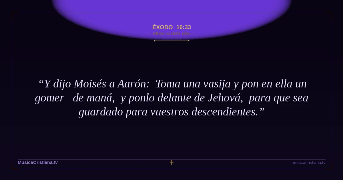 Éxodo 16:33 — Biblia Reina Valera 1960 — MusicaCristiana.tv