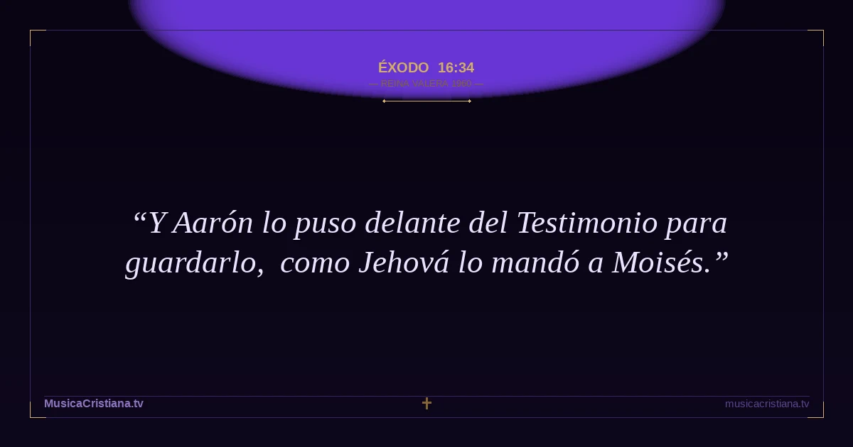 Éxodo 16:34 — Biblia Reina Valera 1960 — MusicaCristiana.tv