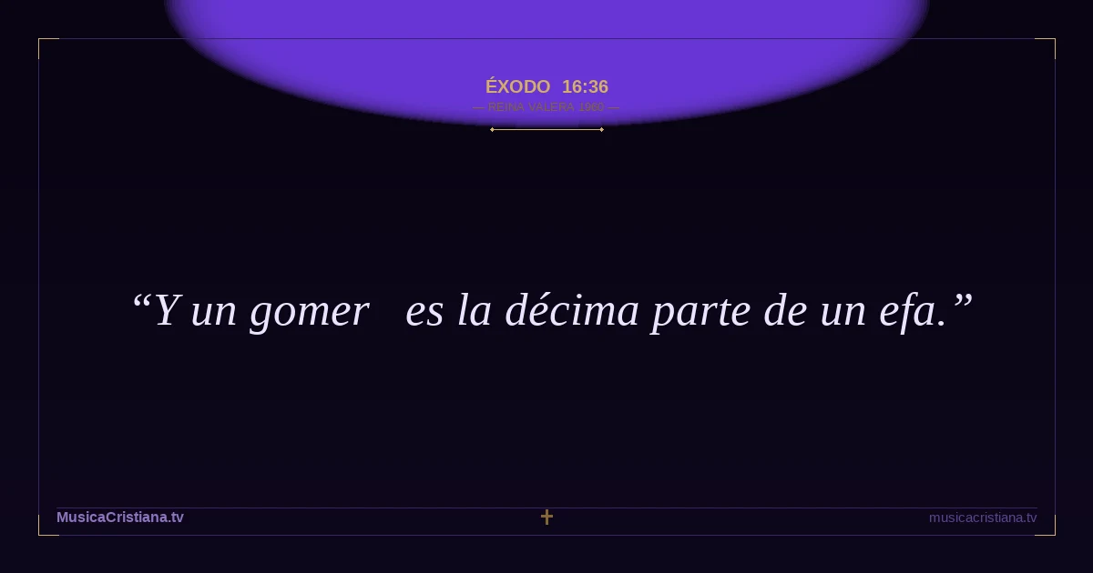 Éxodo 16:36 — Biblia Reina Valera 1960 — MusicaCristiana.tv