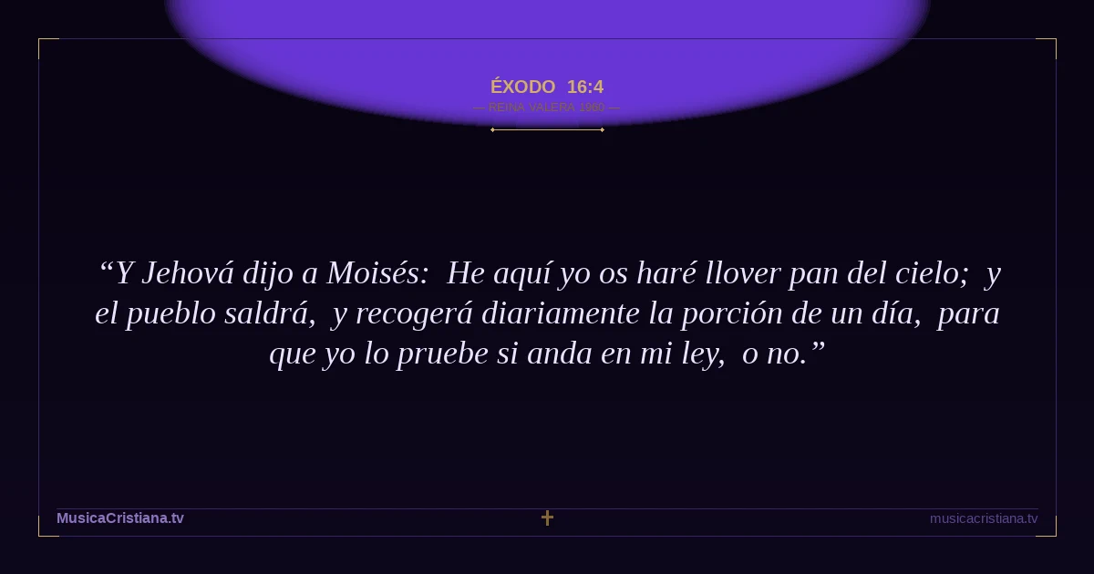 Éxodo 16:4 — Biblia Reina Valera 1960 — MusicaCristiana.tv