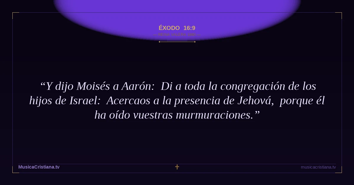 Éxodo 16:9 — Biblia Reina Valera 1960 — MusicaCristiana.tv