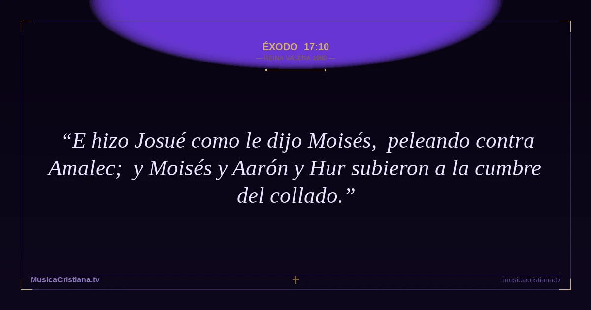 Éxodo 17:10 — Biblia Reina Valera 1960 — MusicaCristiana.tv