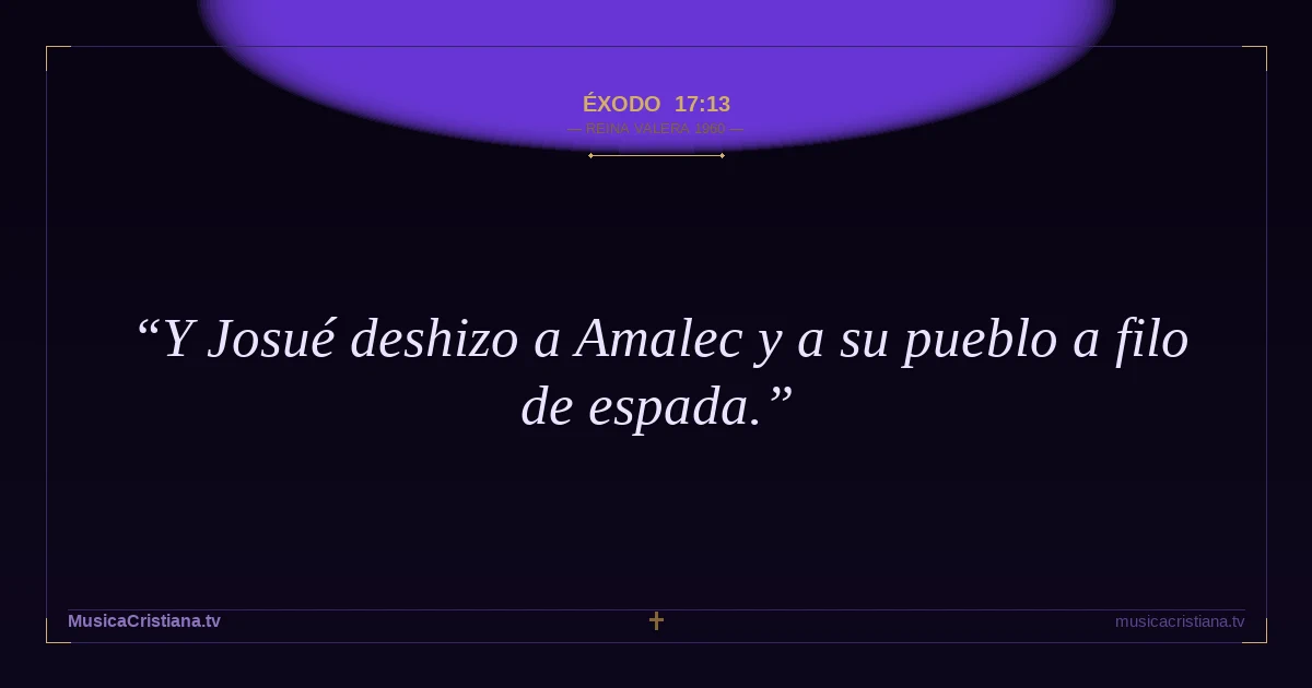 Éxodo 17:13 — Biblia Reina Valera 1960 — MusicaCristiana.tv