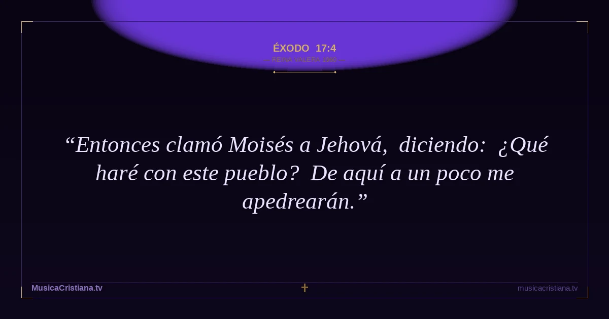 Éxodo 17:4 — Biblia Reina Valera 1960 — MusicaCristiana.tv