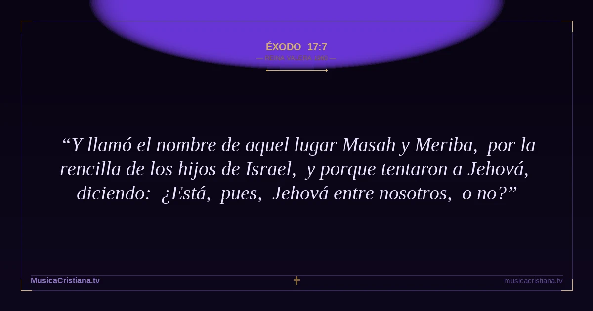 Éxodo 17:7 — Biblia Reina Valera 1960 — MusicaCristiana.tv