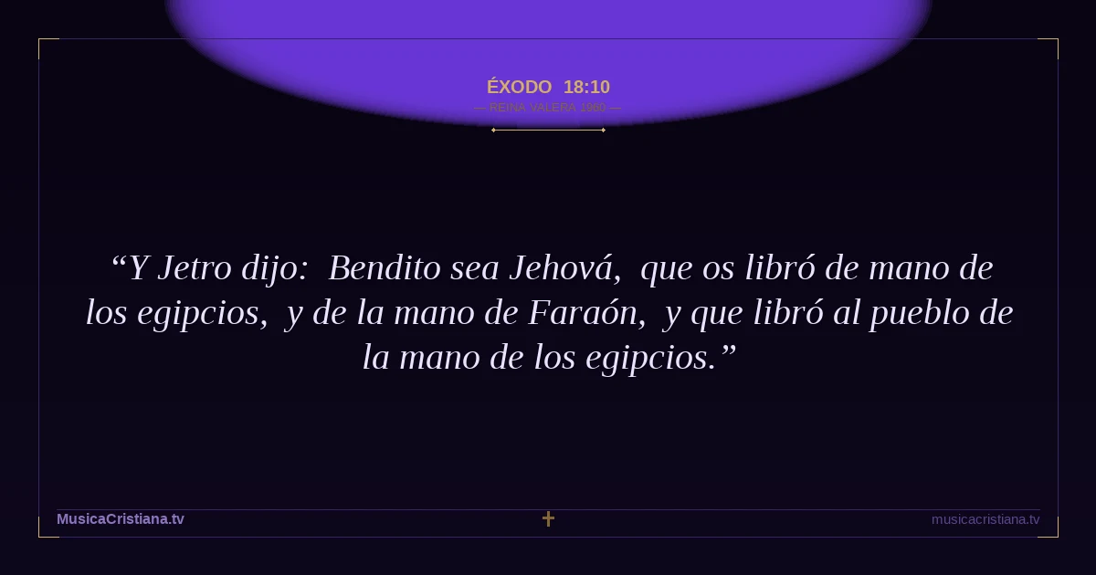 Éxodo 18:10 — Biblia Reina Valera 1960 — MusicaCristiana.tv