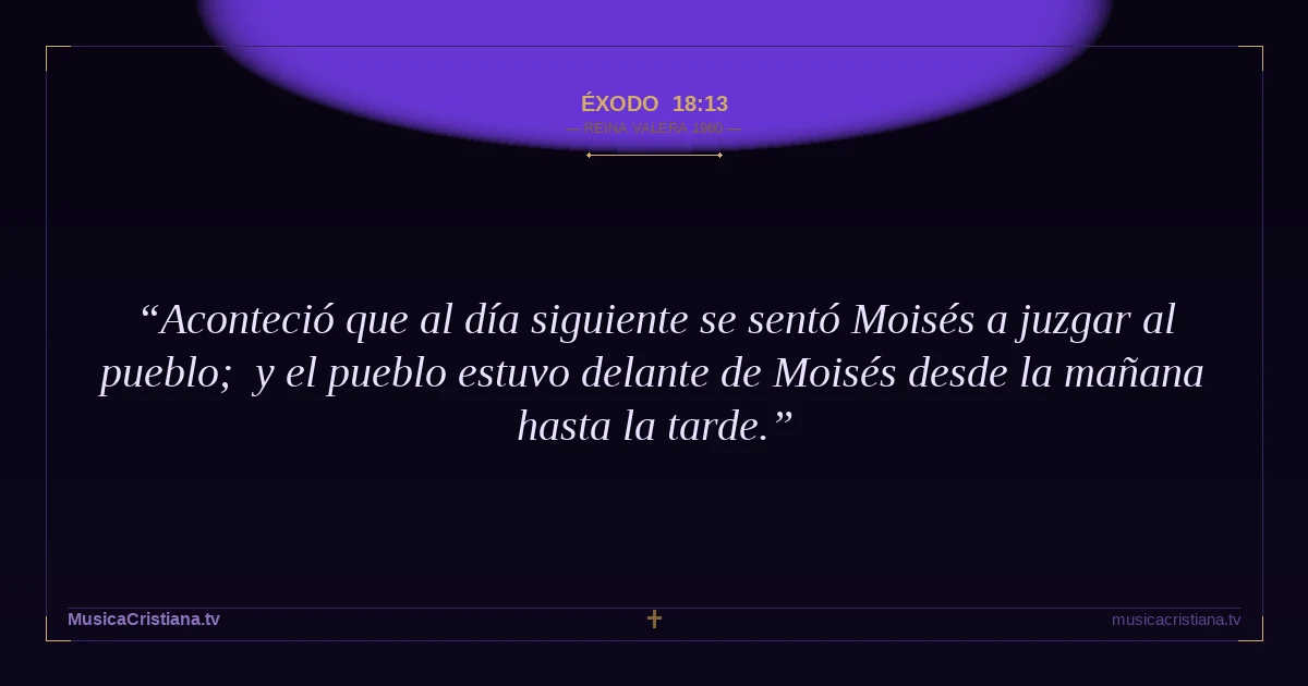 Éxodo 18:13 — Biblia Reina Valera 1960 — MusicaCristiana.tv