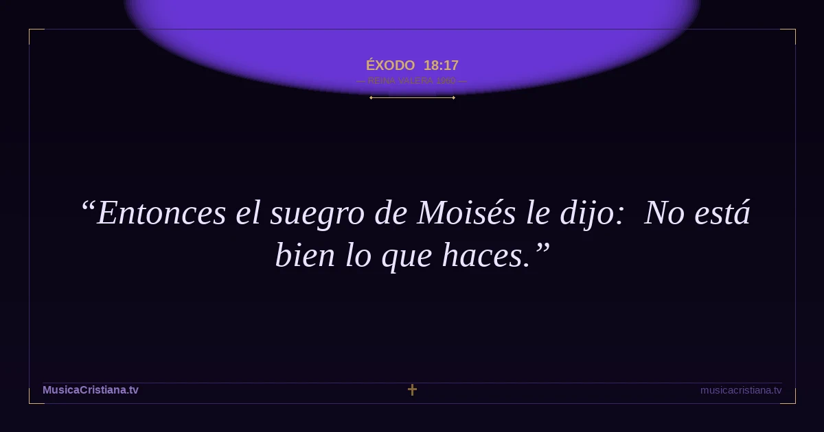 Éxodo 18:17 — Biblia Reina Valera 1960 — MusicaCristiana.tv