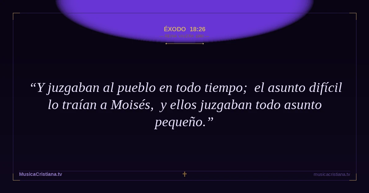 Éxodo 18:26 — Biblia Reina Valera 1960 — MusicaCristiana.tv