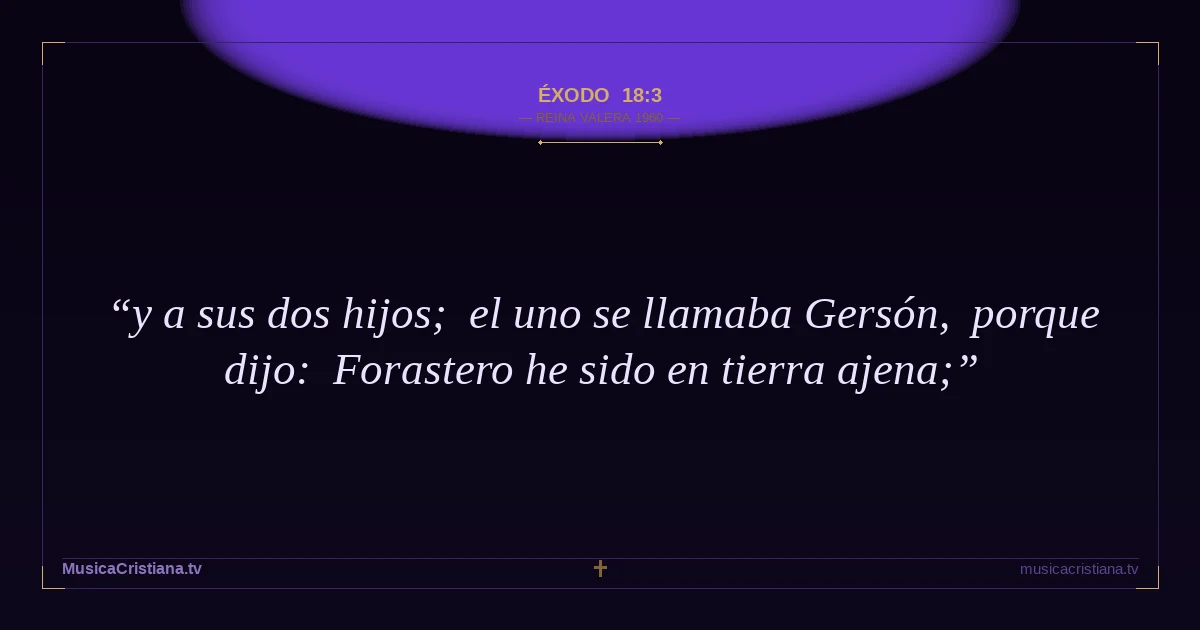 Éxodo 18:3 — Biblia Reina Valera 1960 — MusicaCristiana.tv