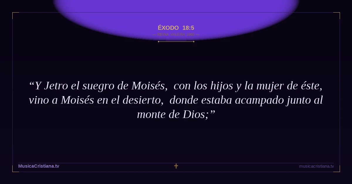 Éxodo 18:5 — Biblia Reina Valera 1960 — MusicaCristiana.tv