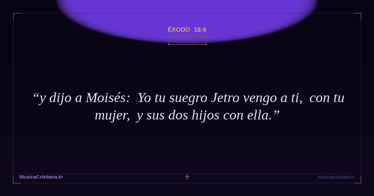 Éxodo 18:6 — Biblia Reina Valera 1960 — MusicaCristiana.tv