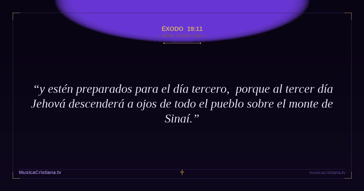Éxodo 19:11 — Biblia Reina Valera 1960 — MusicaCristiana.tv