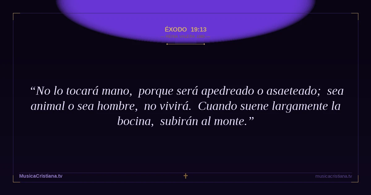 Éxodo 19:13 — Biblia Reina Valera 1960 — MusicaCristiana.tv