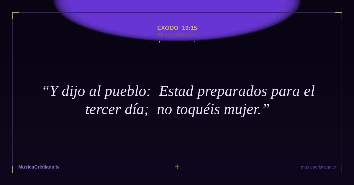 Éxodo 19:15 — Biblia Reina Valera 1960 — MusicaCristiana.tv