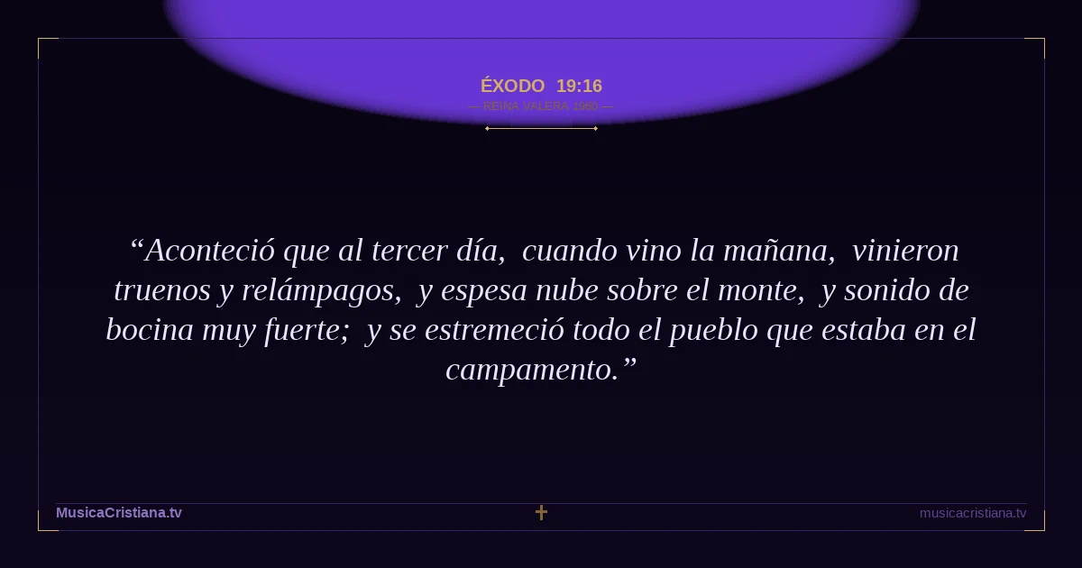 Éxodo 19:16 — Biblia Reina Valera 1960 — MusicaCristiana.tv