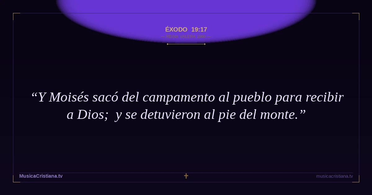 Éxodo 19:17 — Biblia Reina Valera 1960 — MusicaCristiana.tv