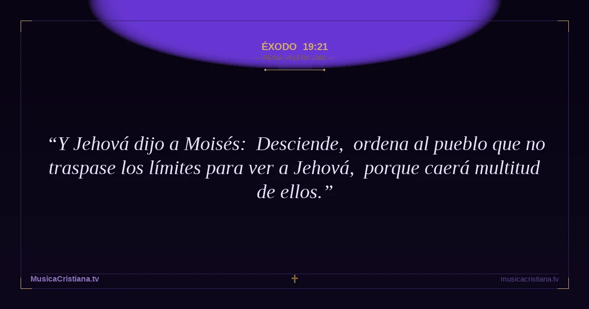Éxodo 19:21 — Biblia Reina Valera 1960 — MusicaCristiana.tv