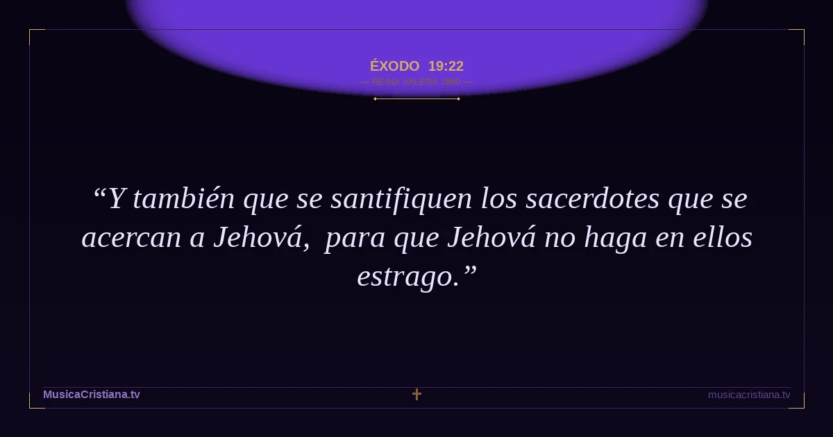 Éxodo 19:22 — Biblia Reina Valera 1960 — MusicaCristiana.tv