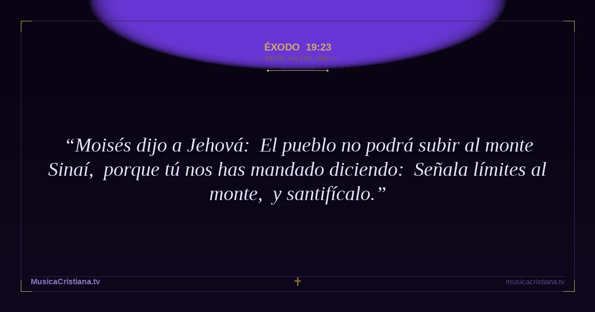 Éxodo 19:23 — Biblia Reina Valera 1960 — MusicaCristiana.tv
