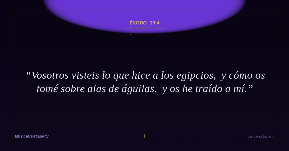 Éxodo 19:4 — Biblia Reina Valera 1960 — MusicaCristiana.tv