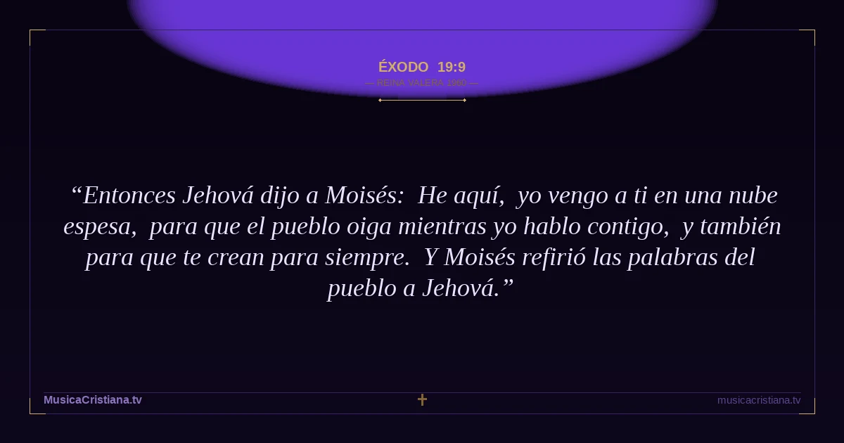 Éxodo 19:9 — Biblia Reina Valera 1960 — MusicaCristiana.tv