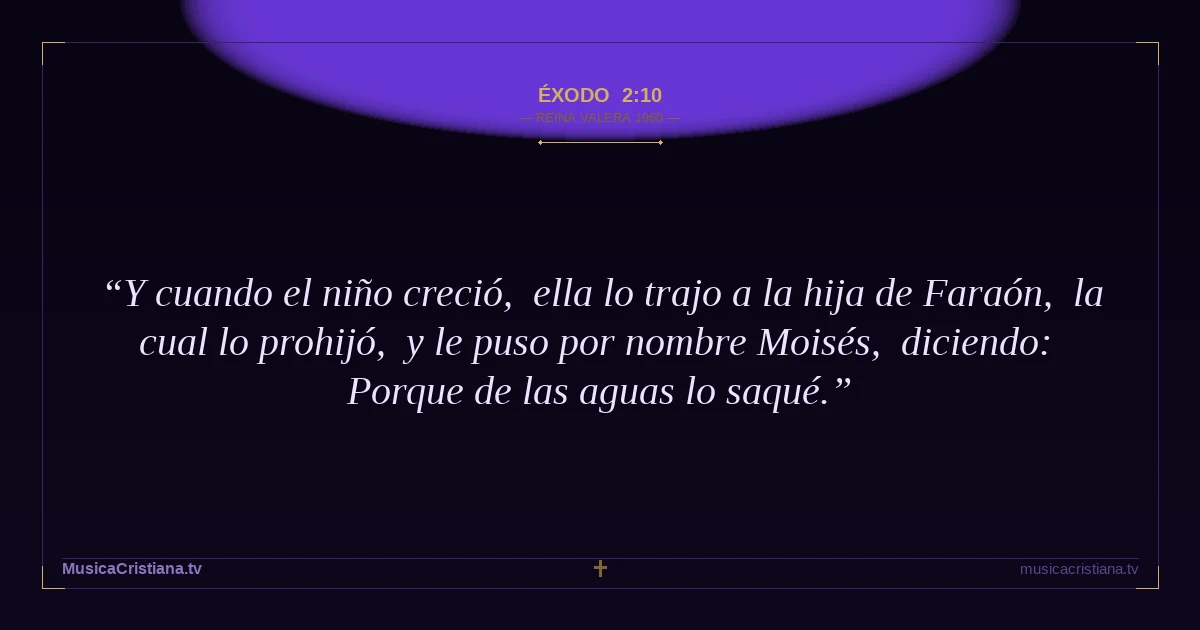 Éxodo 2:10 — Biblia Reina Valera 1960 — MusicaCristiana.tv