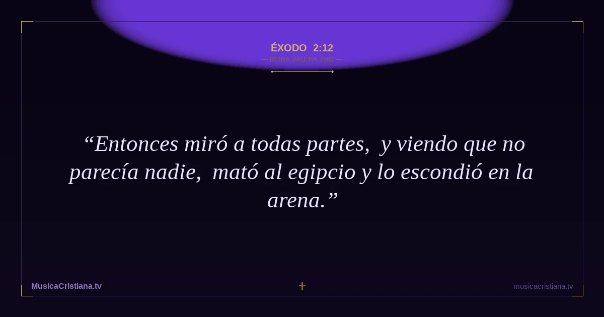 Éxodo 2:12 — Biblia Reina Valera 1960 — MusicaCristiana.tv