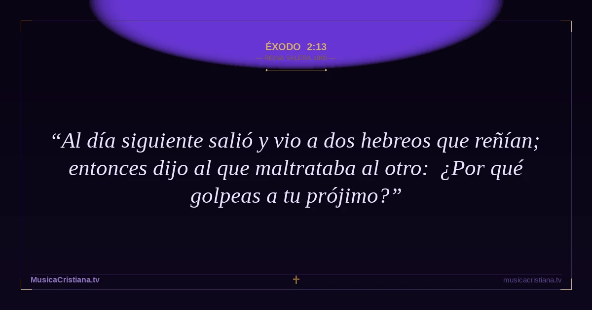 Éxodo 2:13 — Biblia Reina Valera 1960 — MusicaCristiana.tv