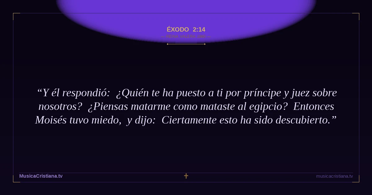 Éxodo 2:14 — Biblia Reina Valera 1960 — MusicaCristiana.tv