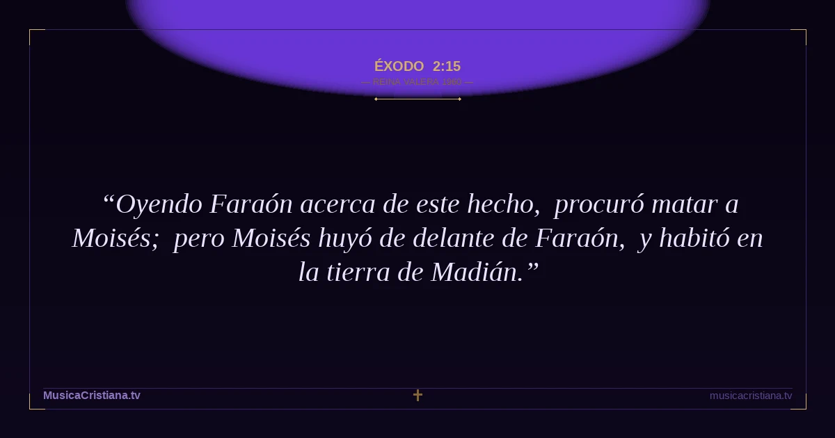 Éxodo 2:15 — Biblia Reina Valera 1960 — MusicaCristiana.tv