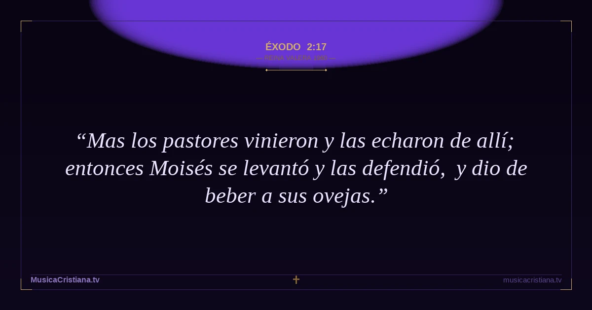 Éxodo 2:17 — Biblia Reina Valera 1960 — MusicaCristiana.tv