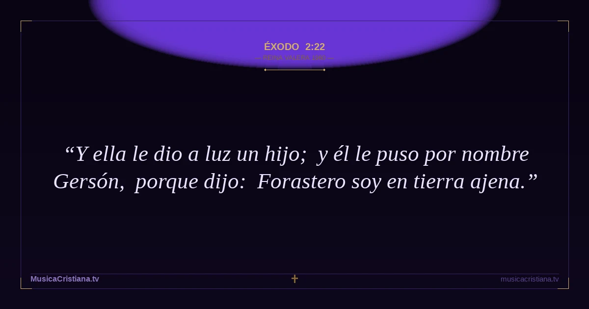Éxodo 2:22 — Biblia Reina Valera 1960 — MusicaCristiana.tv