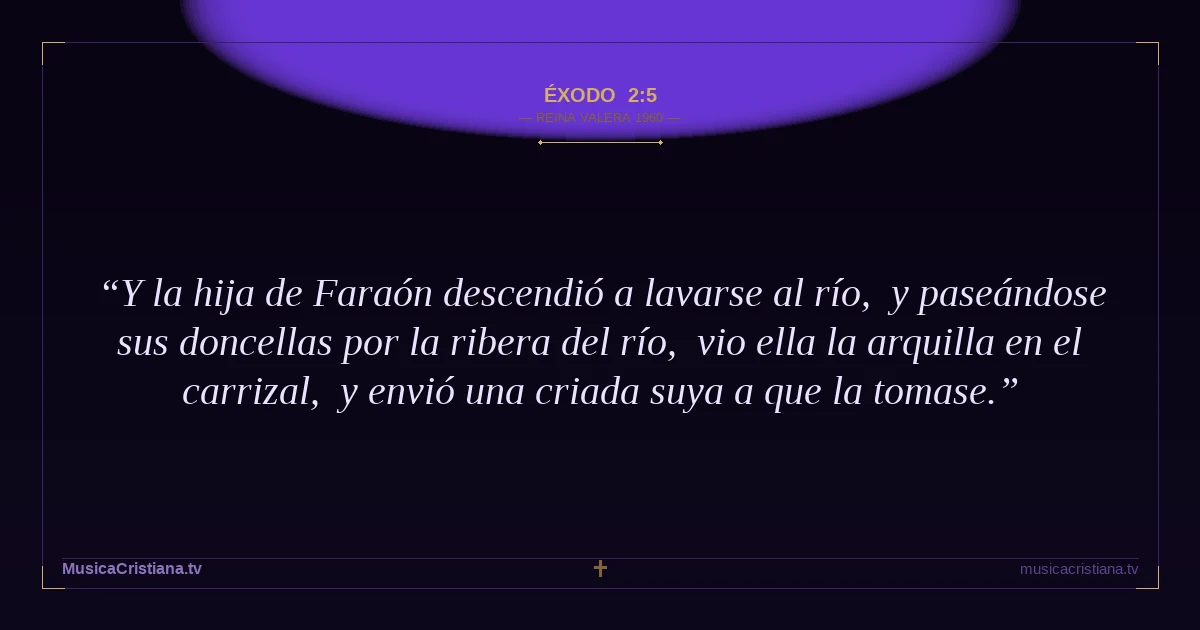 Éxodo 2:5 — Biblia Reina Valera 1960 — MusicaCristiana.tv