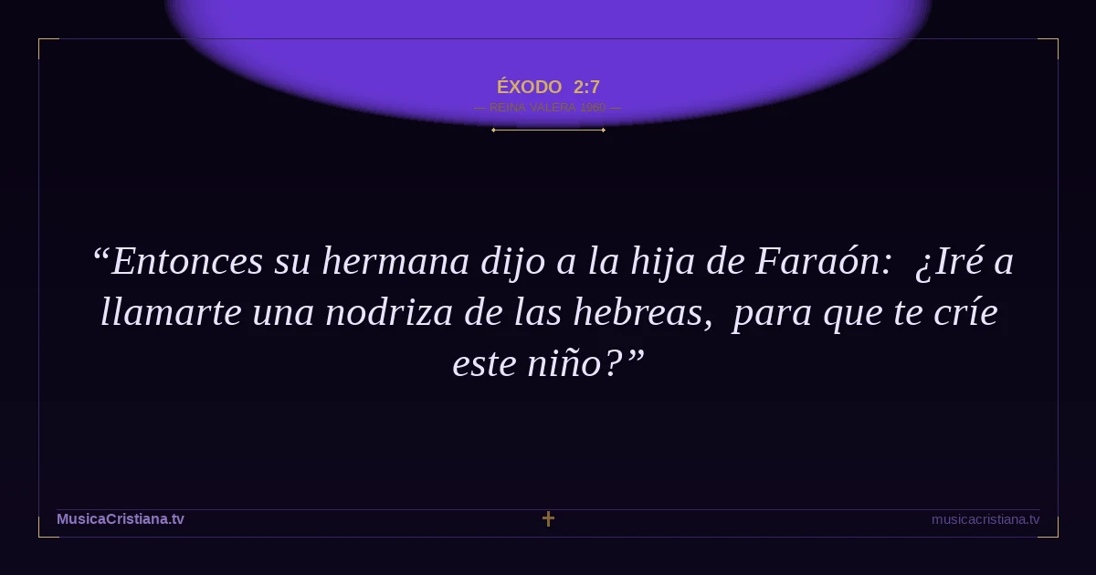 Éxodo 2:7 — Biblia Reina Valera 1960 — MusicaCristiana.tv