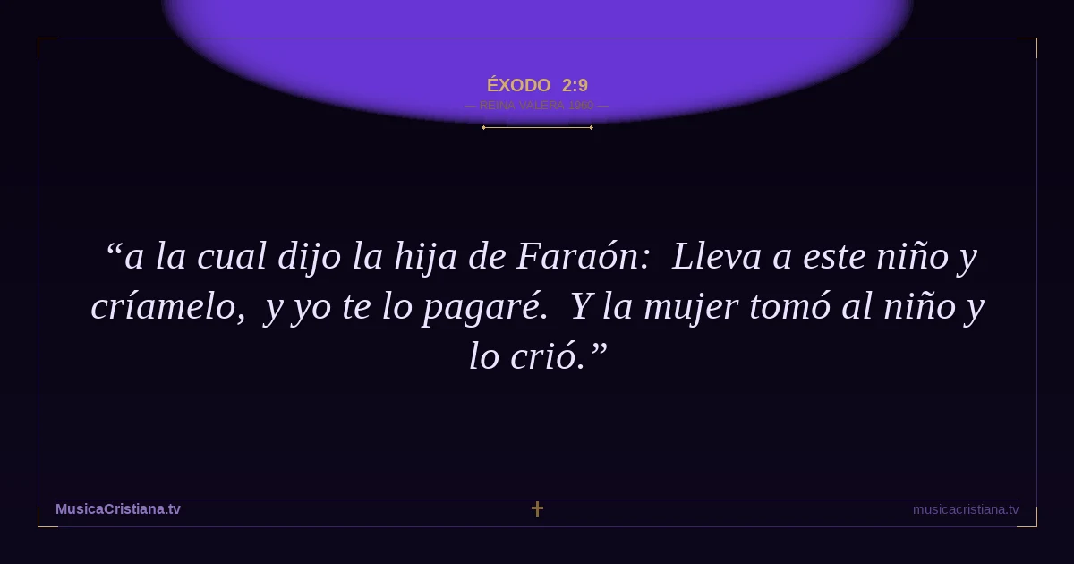 Éxodo 2:9 — Biblia Reina Valera 1960 — MusicaCristiana.tv
