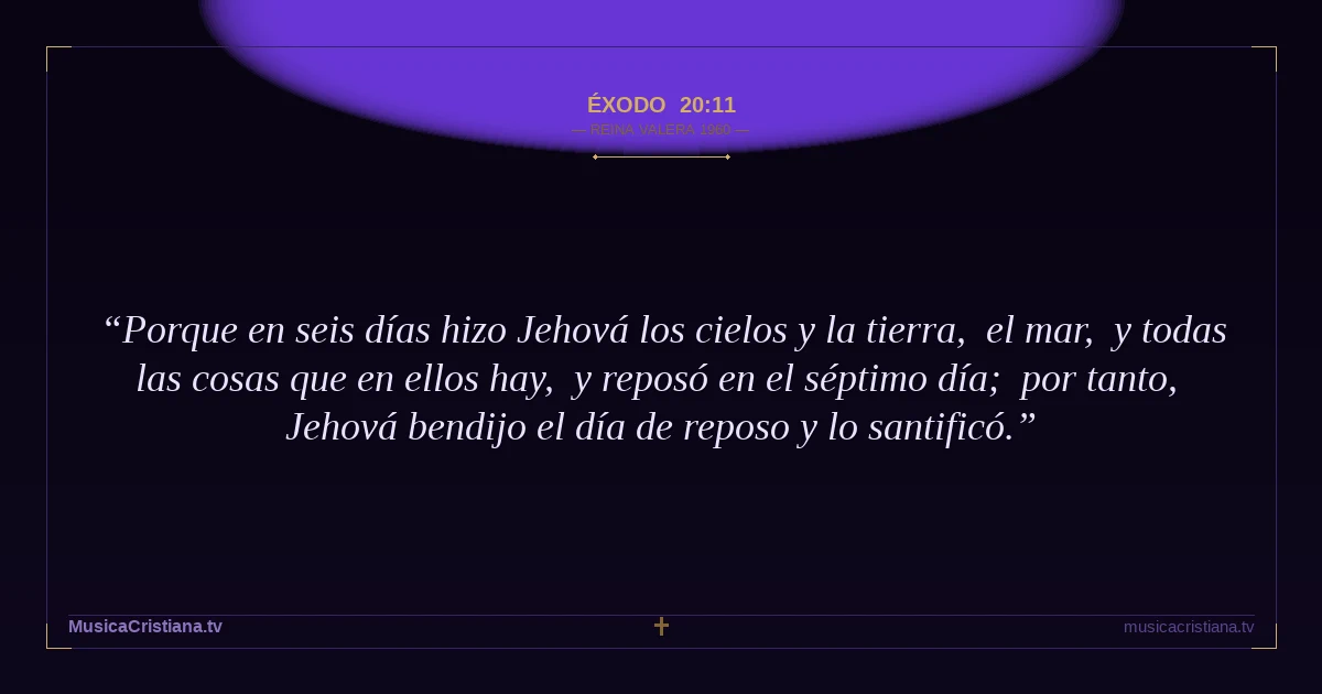 Éxodo 20:11 — Biblia Reina Valera 1960 — MusicaCristiana.tv