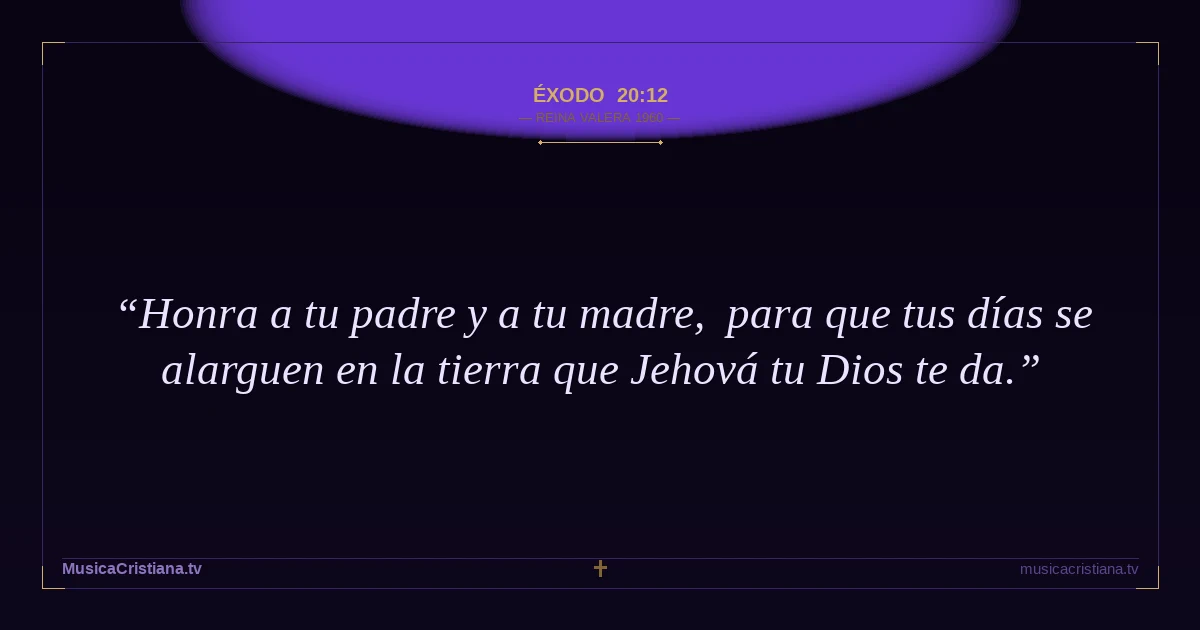 Éxodo 20:12 — Biblia Reina Valera 1960 — MusicaCristiana.tv