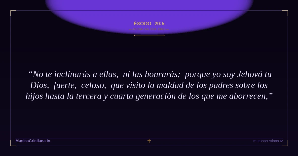 Éxodo 20:5 — Biblia Reina Valera 1960 — MusicaCristiana.tv