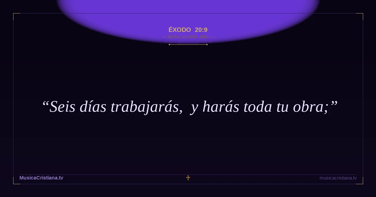 Éxodo 20:9 — Biblia Reina Valera 1960 — MusicaCristiana.tv