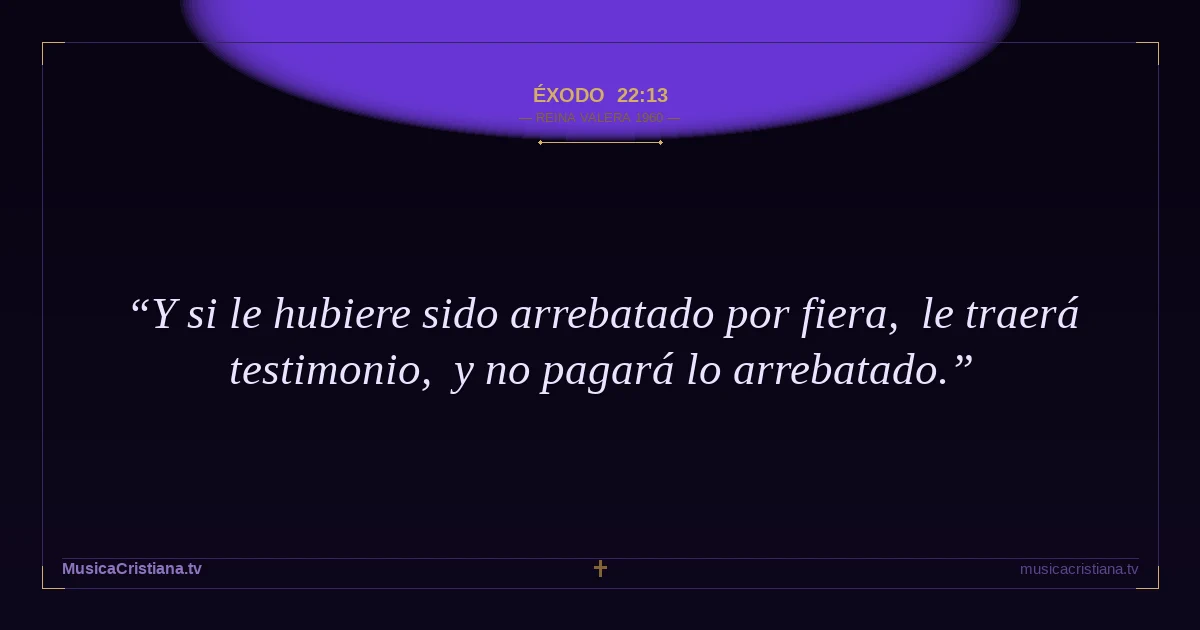 Éxodo 22:13 — Biblia Reina Valera 1960 — MusicaCristiana.tv