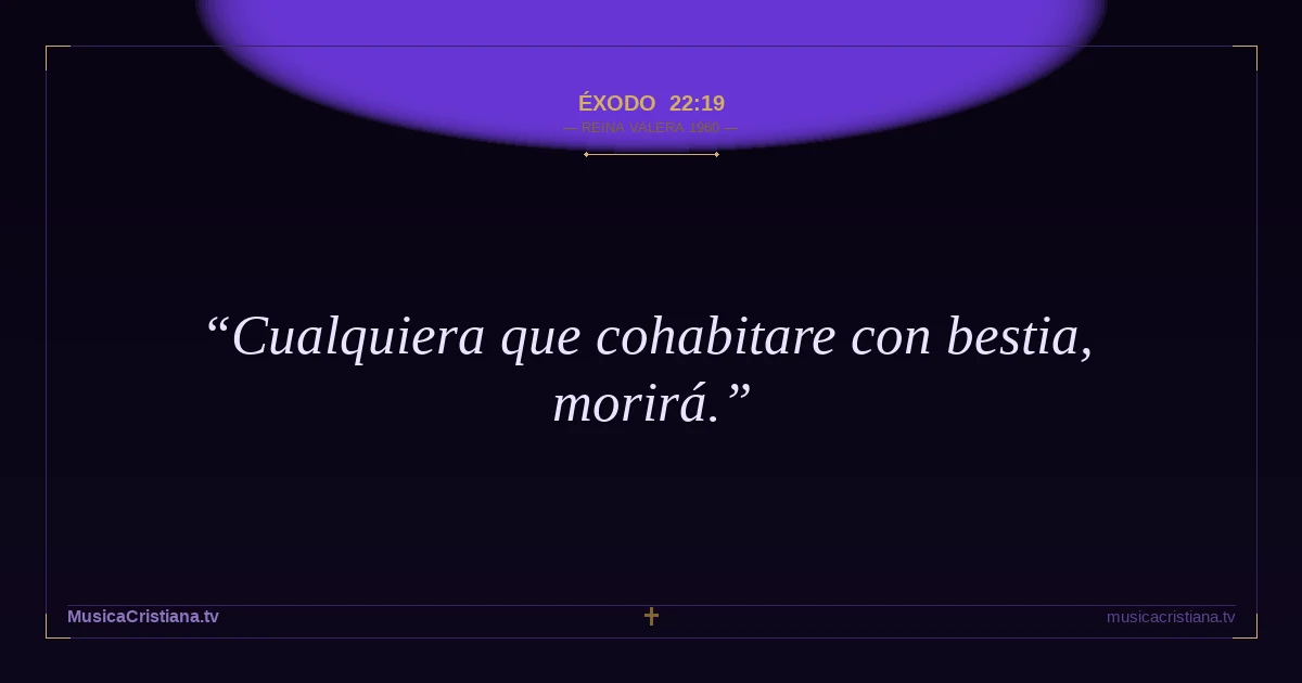Éxodo 22:19 — Biblia Reina Valera 1960 — MusicaCristiana.tv