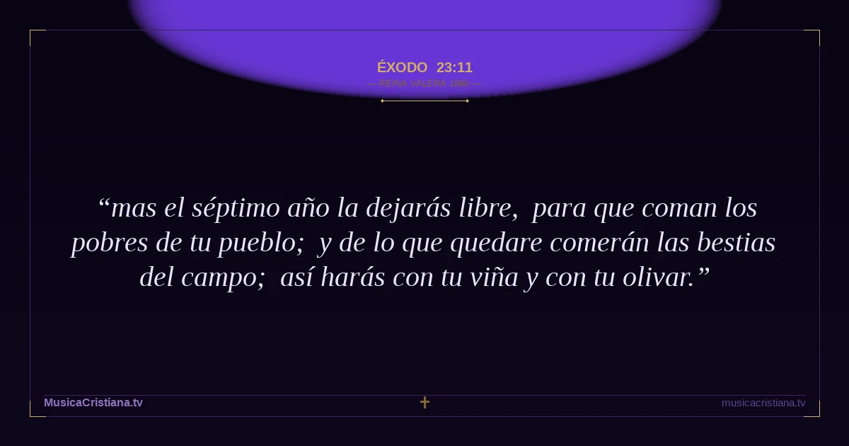 Éxodo 23:11 — Biblia Reina Valera 1960 — MusicaCristiana.tv