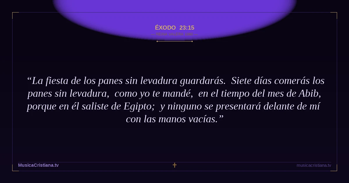 Éxodo 23:15 — Biblia Reina Valera 1960 — MusicaCristiana.tv