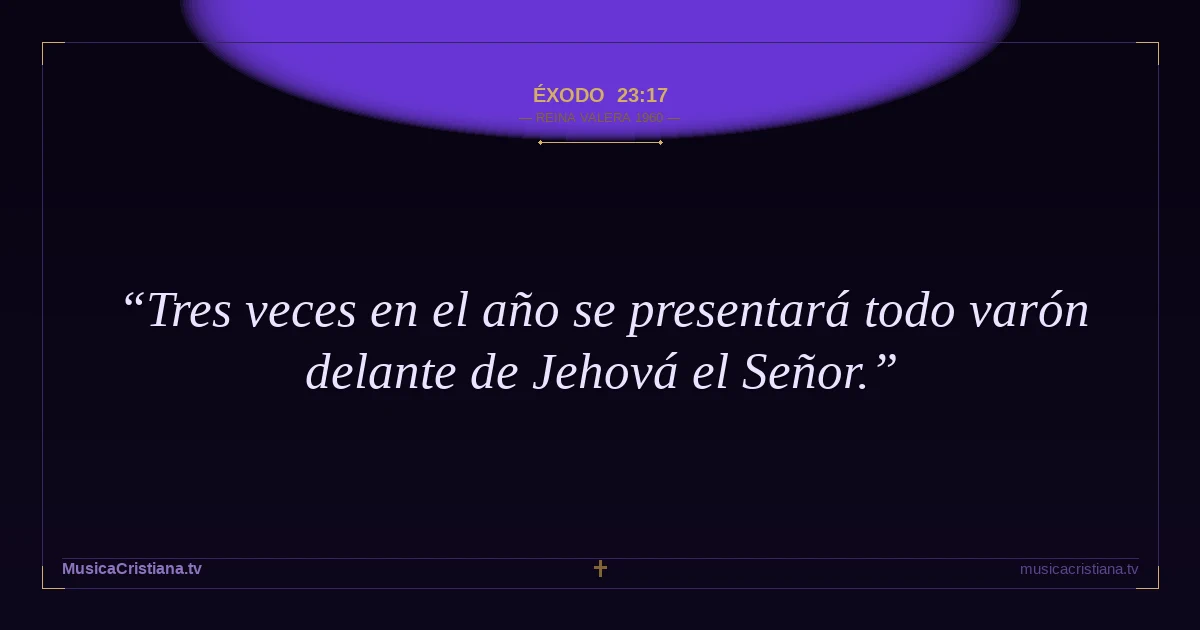 Éxodo 23:17 — Biblia Reina Valera 1960 — MusicaCristiana.tv