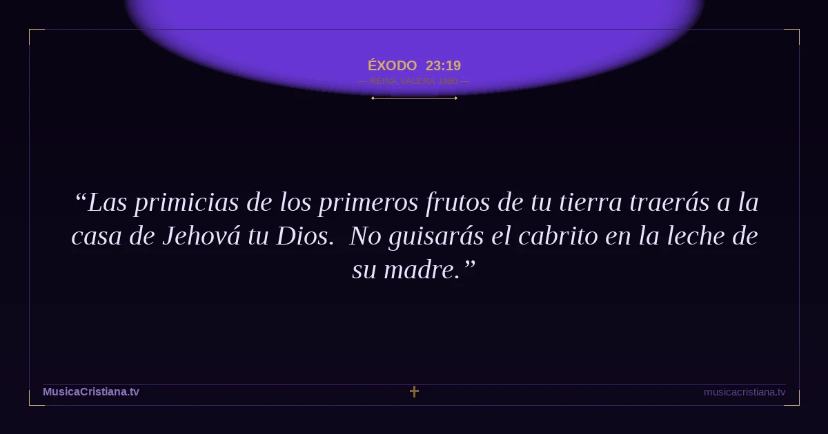 Éxodo 23:19 — Biblia Reina Valera 1960 — MusicaCristiana.tv