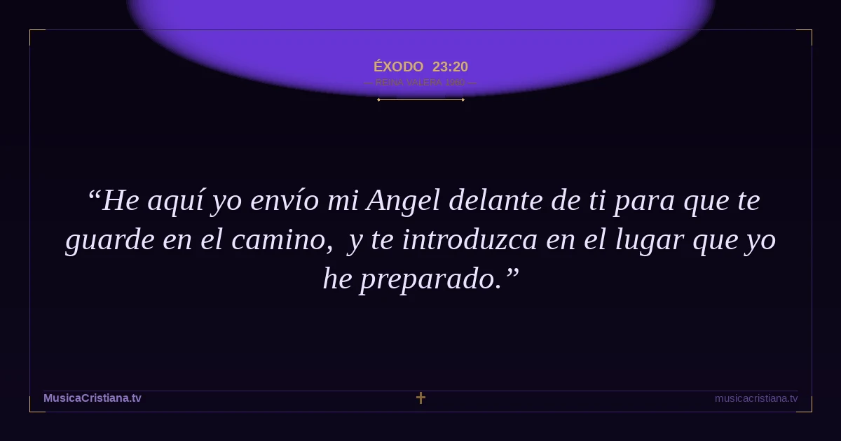 Éxodo 23:20 — Biblia Reina Valera 1960 — MusicaCristiana.tv