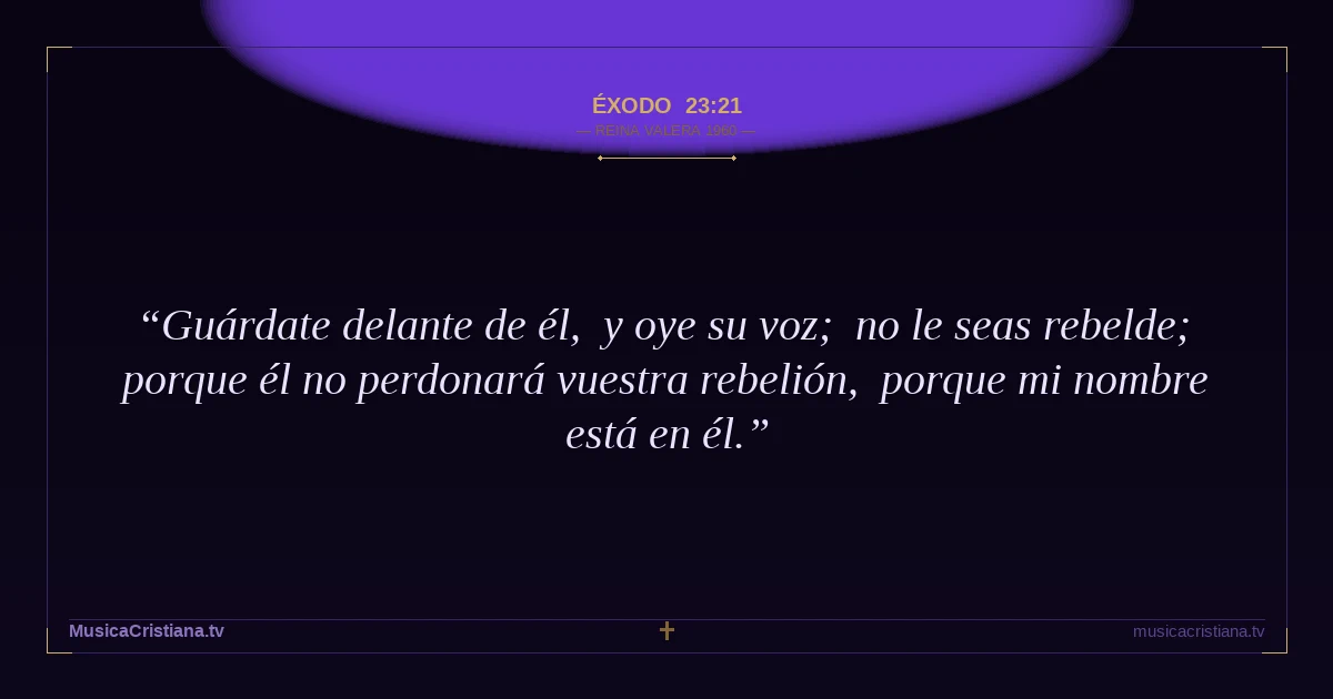 Éxodo 23:21 — Biblia Reina Valera 1960 — MusicaCristiana.tv