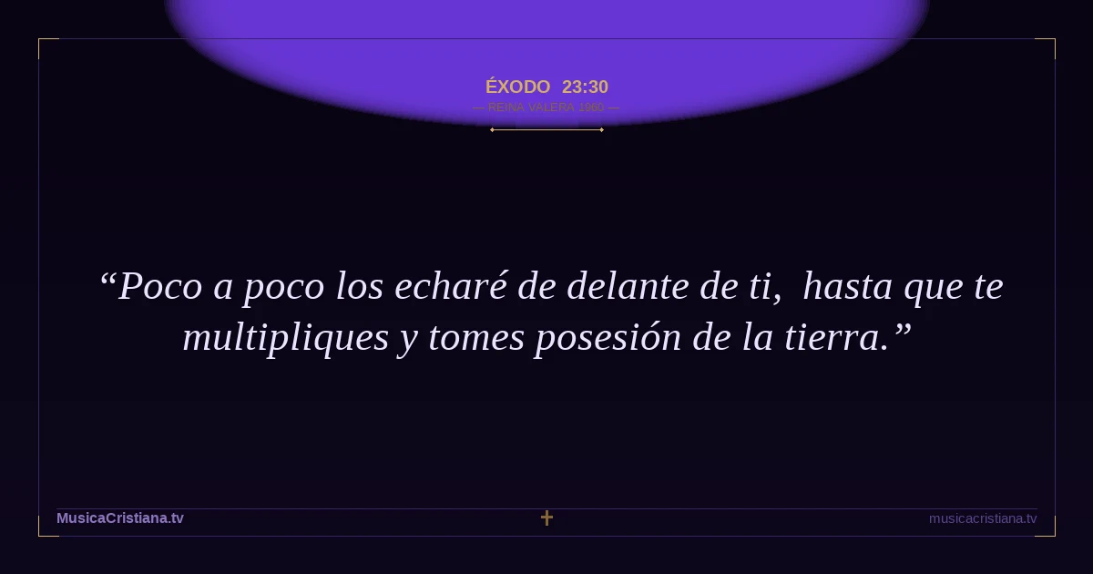 Éxodo 23:30 — Biblia Reina Valera 1960 — MusicaCristiana.tv