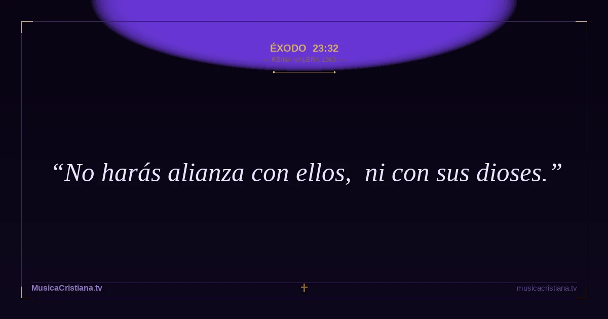 Éxodo 23:32 — Biblia Reina Valera 1960 — MusicaCristiana.tv